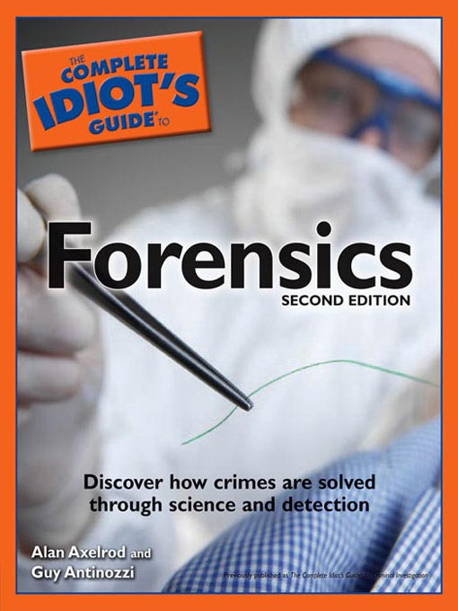 Title details for The Complete Idiot's Guide to Forensics by Alan Axelrod - Available